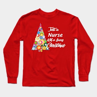 Just a Nurse who loves Christmas Long Sleeve T-Shirt